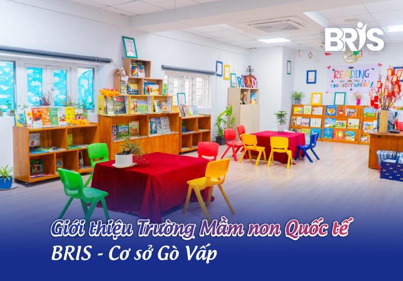 Giới Thiệu Trường Mầm Non Quốc Tế BRIS Gò Vấp