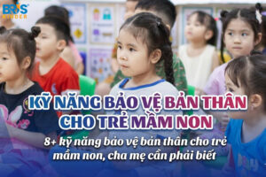 kỹ năng bảo vệ bản thân cho trẻ mầm non