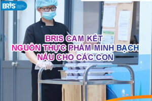 BRIS cam kết nguồn thực phẩm minh bạch nấu cho các con