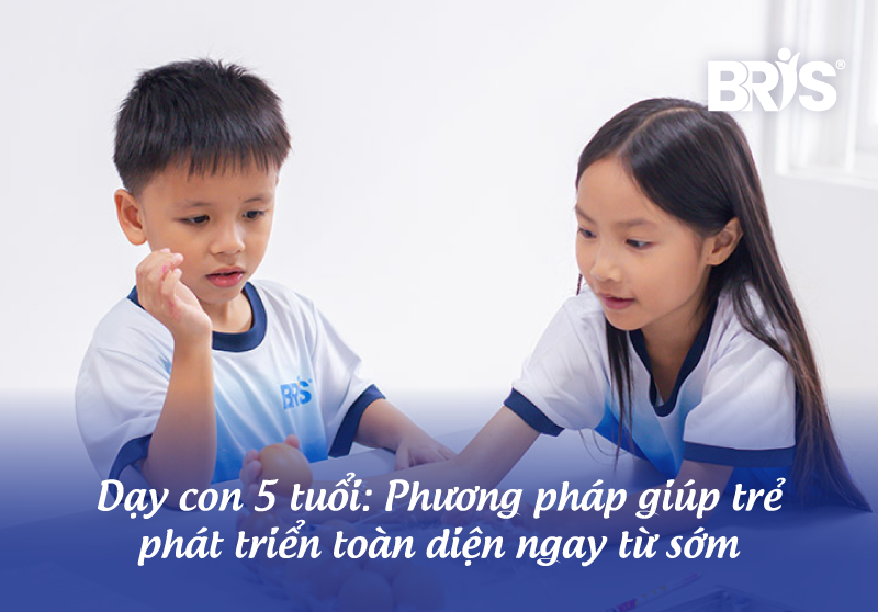Dạy Con 5 Tuổi: Phương Pháp Giúp Trẻ Phát Triển Toàn Diện Ngay Từ Sớm