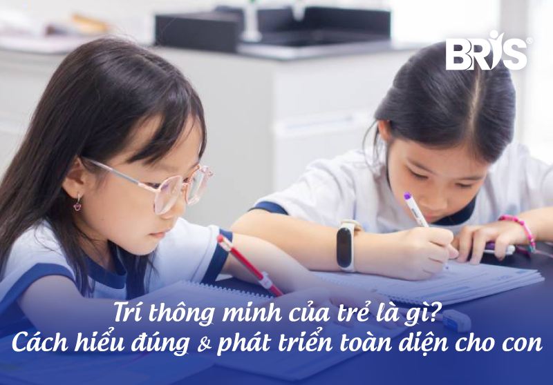 Trí Thông Minh Của Trẻ Là Gì? Cách Hiểu Đúng Và Phát Triển Toàn Diện Cho Con