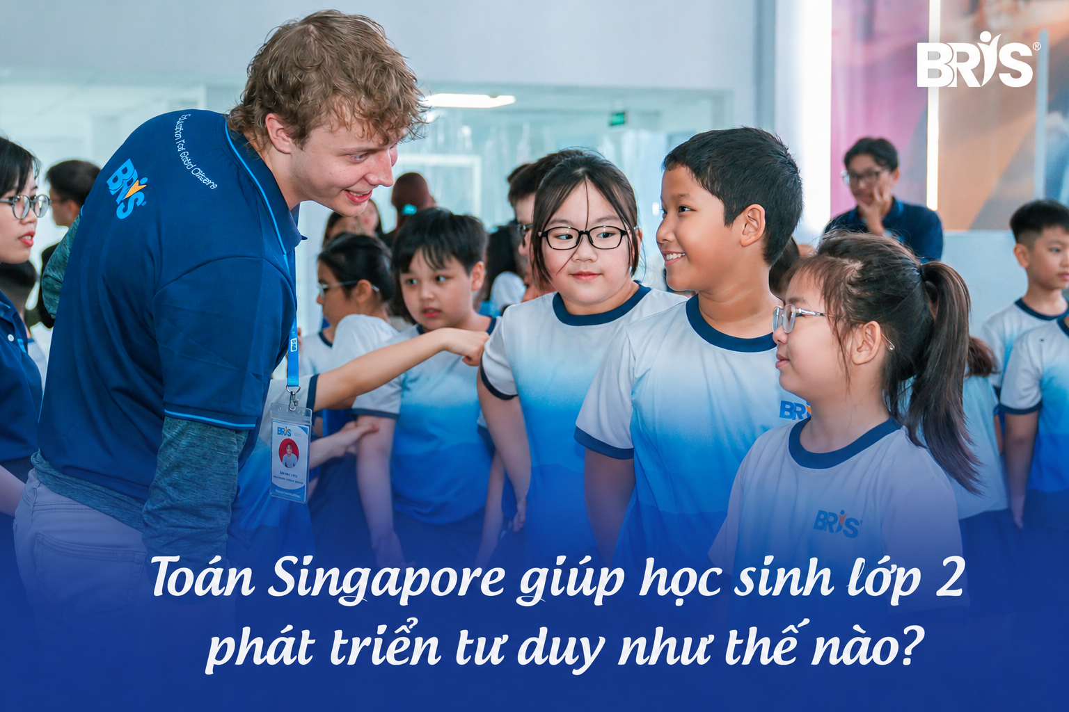 Toán Singapore giúp học sinh lớp 2 phát triển tư duy như thế nào?