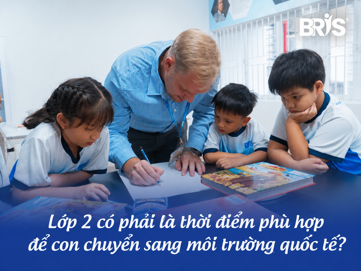 Lớp 2 có phải là thời điểm phù hợp để con chuyển sang môi trường quốc tế?